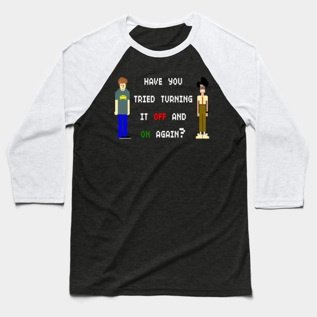 Have You Tried Turning It Off and On Again Baseball T-Shirt by sallydiamonds